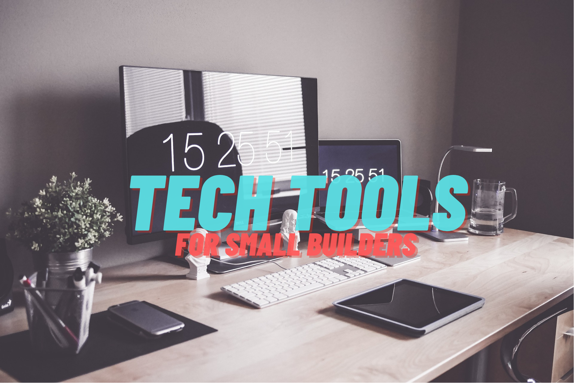 Tech Tools for Small Builders